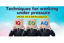 Techniques for working under pressure with EQ AQ & Self-Development