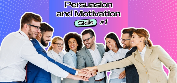 Persuasion and Motivation Skills #1